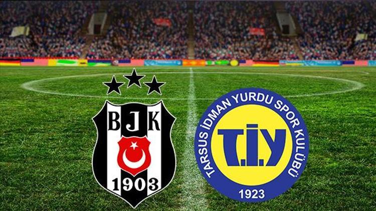 Beşiktaş - Tarsus İdman Yurdu maçı ne zaman saat kaçta ve hangi kanalda Türkiye Kupasında büyük heyecan