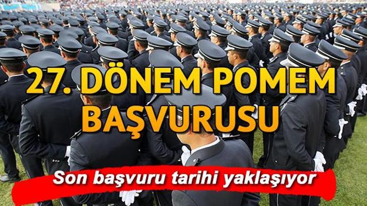 27. Dönem POMEM başvuruları ne zaman bitecek 8 bin polis alımı e devlet başvuru ekranı ve başvuru kılavuzu
