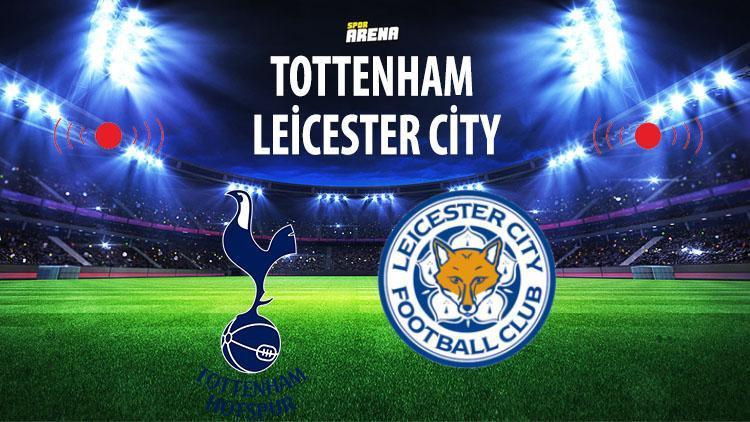 Tottenham Leicester City maçı saat kaçta hangi kanalda