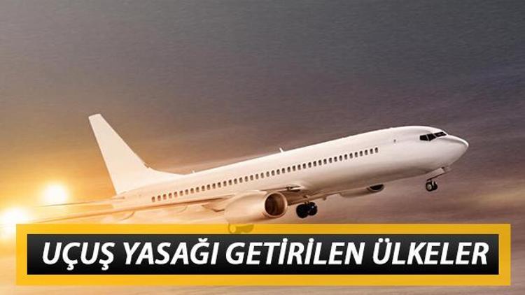 Uçuşlar iptal mi oldu Hangi ülkelere uçuş yasağı getirildi İşte Türkiyenin seyahat yasağı kararı verdiği 4 ülke