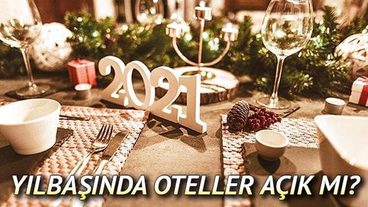 Yılbaşında oteller açık mı İçişleri Bakanlığından restoran ve lokantalarla ilgili yeni yılbaşı genelgesi