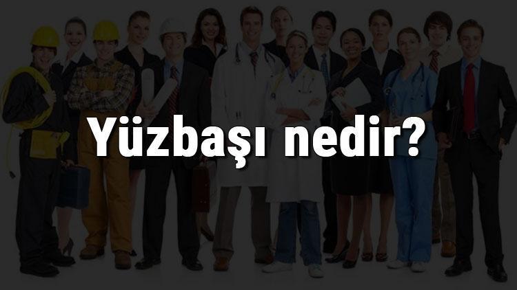 Yüzbaşı nedir, ne iş yapar ve nasıl olunur Yüzbaşı olma şartları, maaşları ve iş imkanları