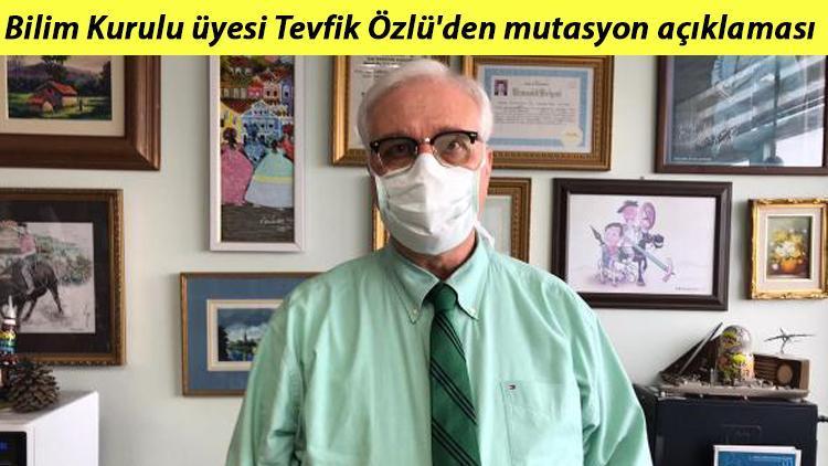 Son dakika haberleri... Bilim Kurulu üyesi Prof. Dr. Tevfik Özlüden mutasyon açıklaması: Umarım kötü senaryo gerçekleşmez