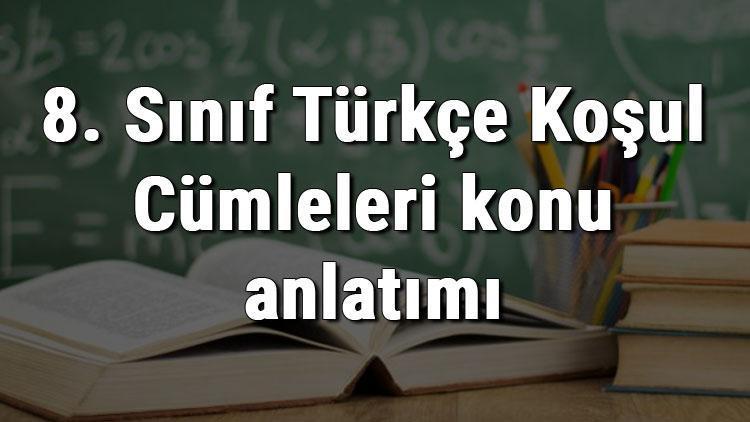 8. Sınıf Türkçe Koşul Cümleleri konu anlatımı