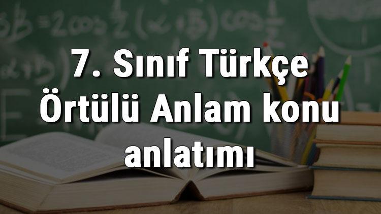 7. Sınıf Türkçe Örtülü Anlam konu anlatımı