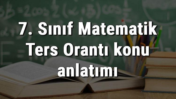 7. Sınıf Matematik Ters Orantı konu anlatımı