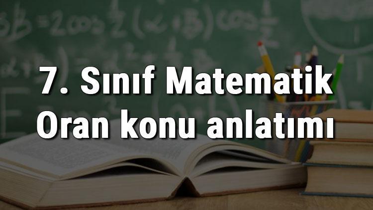 7. Sınıf Matematik Oran konu anlatımı