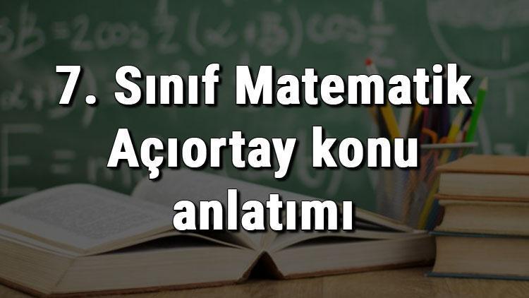 7. Sınıf Matematik Açıortay konu anlatımı