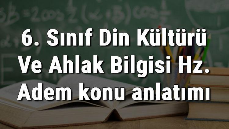 6. Sınıf Din Kültürü Ve Ahlak Bilgisi Hz. Adem konu anlatımı