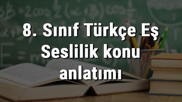 8. Sınıf Türkçe Eş Seslilik konu anlatımı