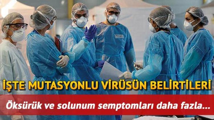 Mutasyonlu corona virüs belirtileri neler Yeni koronavirüsün en sık görülen iki belirtisi belli oldu: Öksürük ve solunum semptomu fazla