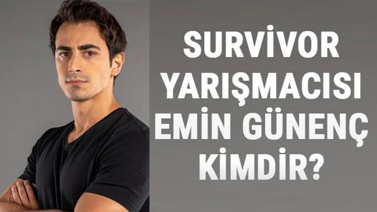 Survivor Emin kimdir İşte Survivor 2021 gönüller takımı yarışmacısı Emin Günençin biyografisi ve hayatı