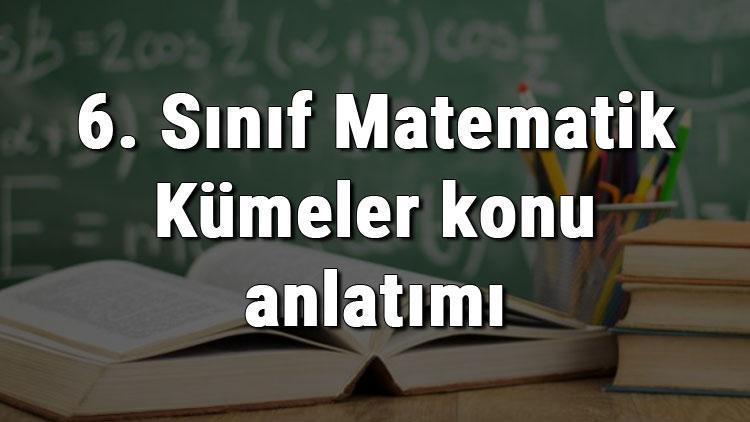 6. Sınıf Matematik Kümeler konu anlatımı