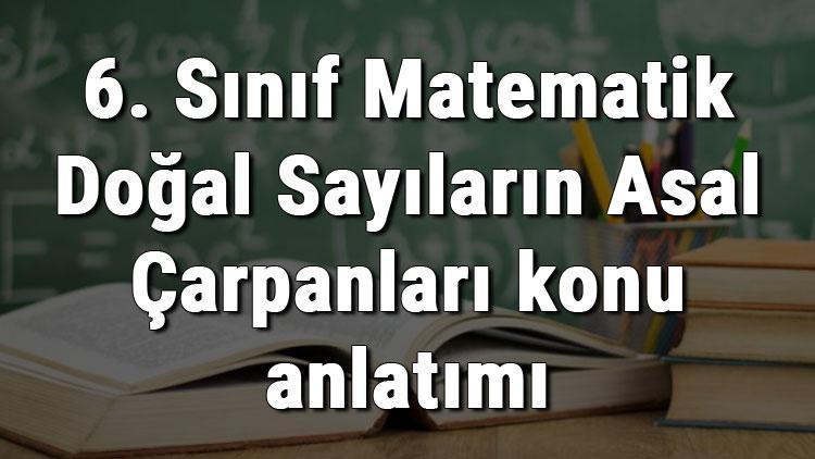 6. Sınıf Matematik Doğal Sayıların Asal Çarpanları konu anlatımı