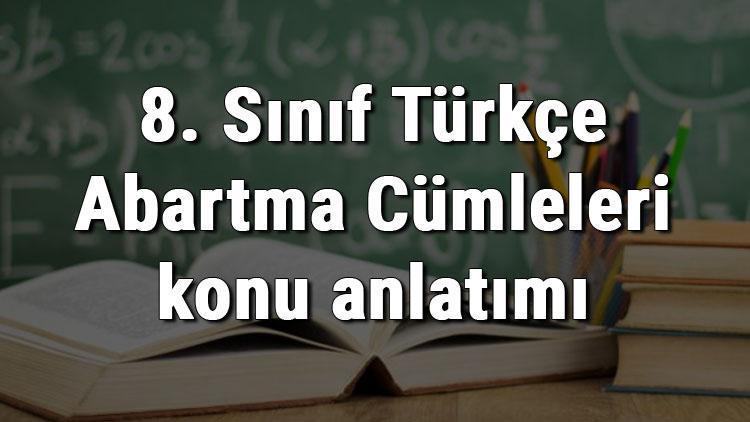 8. Sınıf Türkçe Abartma Cümleleri konu anlatımı