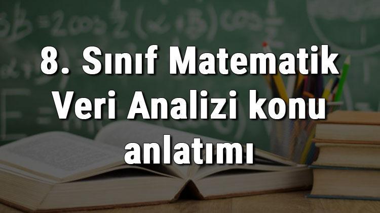 8. Sınıf Matematik Veri Analizi konu anlatımı