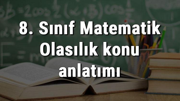 8. Sınıf Matematik Olasılık konu anlatımı