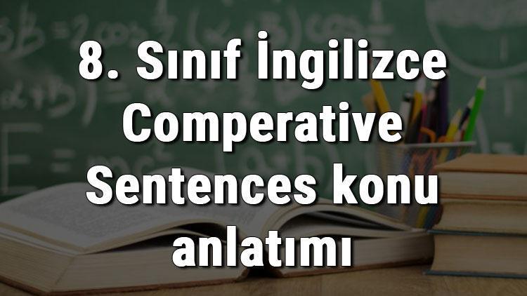 8. Sınıf İngilizce Comperative Sentences (Karşılaştırma Cümleleri) konu anlatımı