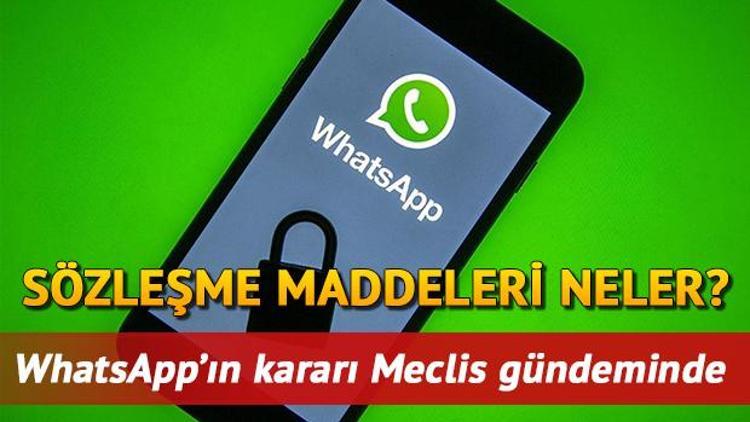 WhatsApp sözleşmesi iptal mi edildi Whatsapp gizlilik sözleşmesi maddeleri için TBMM harekete geçti