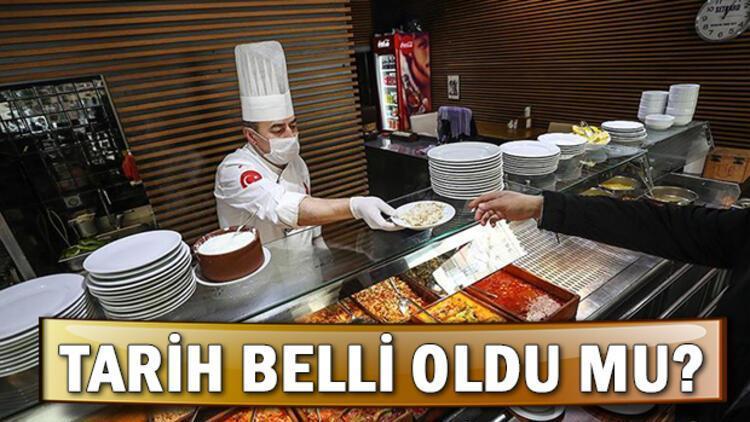 Kafeler, restoranlar ve lokantalar ne zaman açılacak Gözler açılış tarihine çevrildi