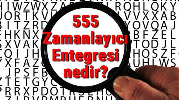 555 Zamanlayıcı (Timer) Entegresi nedir, ne işe yarar ve kullanım alanları