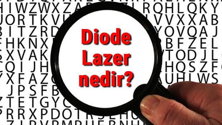 Diode Lazer nedir ve ne işe yarar Diode Lazer özellikleri ve kullanım alanları