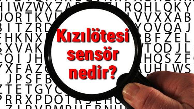 Kızılötesi sensör nedir ve ne işe yarar Kızılötesi sensör kullanım alanları