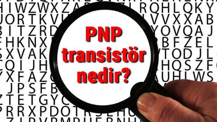 PNP transistör nedir PNP Transistör çalışma prensibi ve sembolü