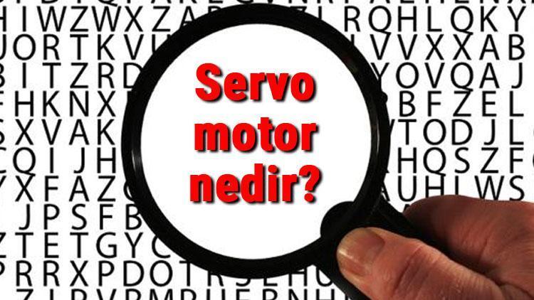 Servo motor nedir Servo motor özellikleri ve çeşitleri