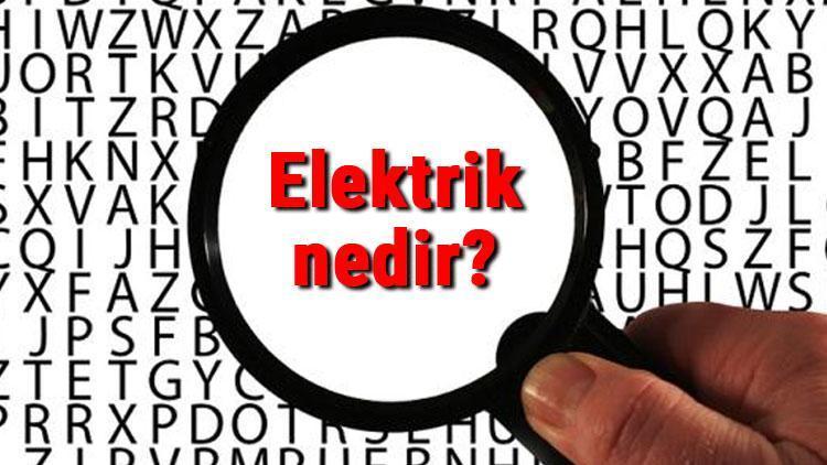 Elektrik nedir Elektrik nasıl oluşur ve üretilir