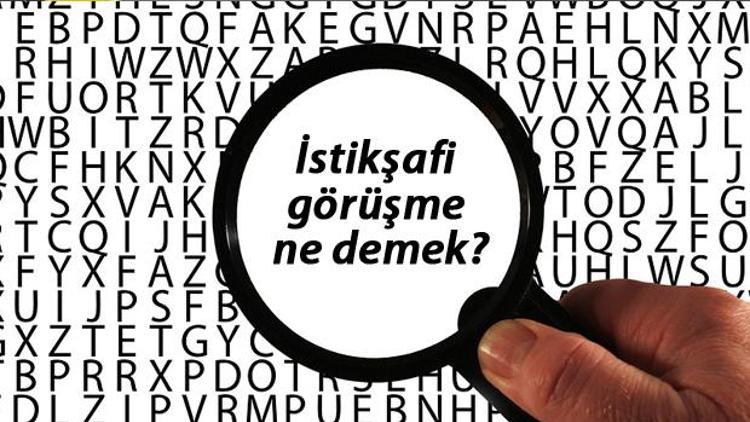 İstikşafi görüşme ne demek İstikşafi görüşmeler ne anlama geliyor..