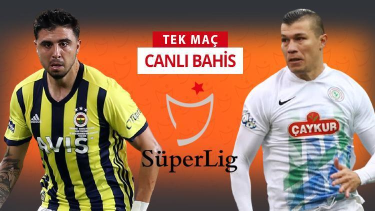 Rizespor, İstanbula 10 eksikle geldi Fenerbahçede Mesut Özil oynayacak mı Öne çıkan iddaa tercihi...