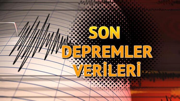 Deprem mi oldu Son depremler listesine yenileri ekleniyor