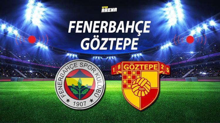 Fenerbahçe Göztepe maçı ne zaman saat kaçta Fenerbahçede yeni diziliş