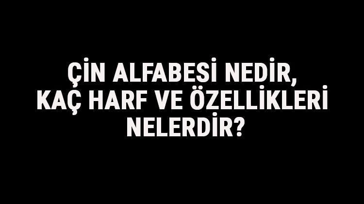 Çin Alfabesi Nedir, Kaç Harf Ve Özellikleri Nelerdir Çince Alfabe Harfleri Yazılışı, Okunuşu Ve Sırası