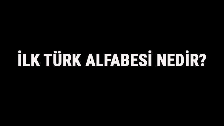İlk Türk Alfabesi Nedir Türklerin İlk Kullandığı Eski Alfabe Ve Özellikleri Hakkında Bilgi