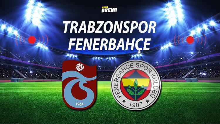 Trabzonspor Fenerbahçe maçı ne zaman saat kaçta