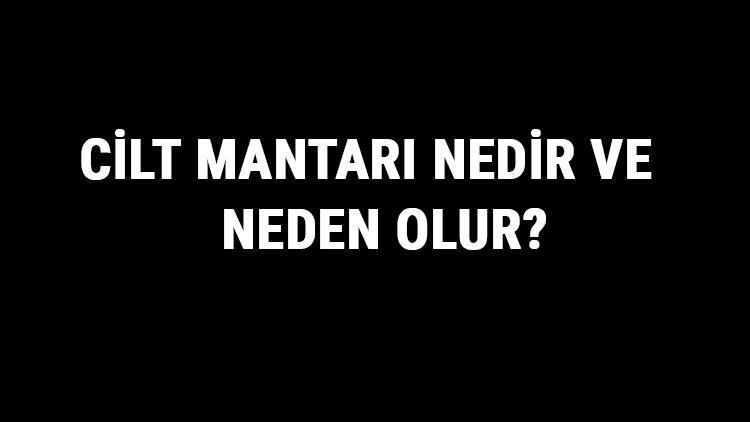 Cilt Mantarı Nedir Ve Neden Olur Cilt Mantarı Nasıl Geçer Ve Ne İyi Gelir