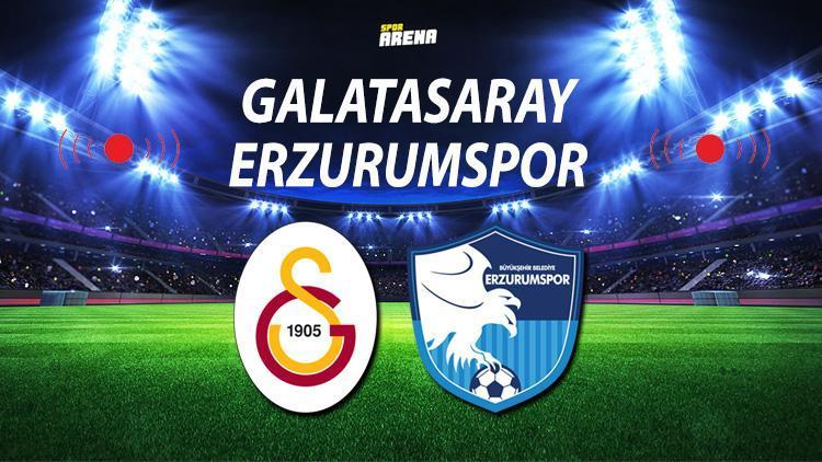 Galatasaray Erzurumspor maçı ne zaman saat kaçta