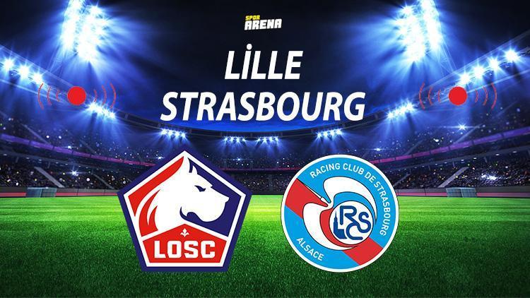 Lille Strasbourg maçı ne zaman saat kaçta hangi kanalda canlı izlenebilecek