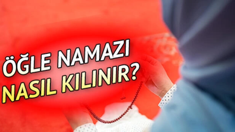 Öğle namazı kaç rekat, nasıl kılınır Öğle namazının kılınışı