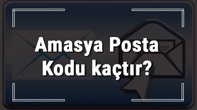 Amasya Posta Kodu kaçtır Amasya ili ve ilçelerinin Posta Kodları