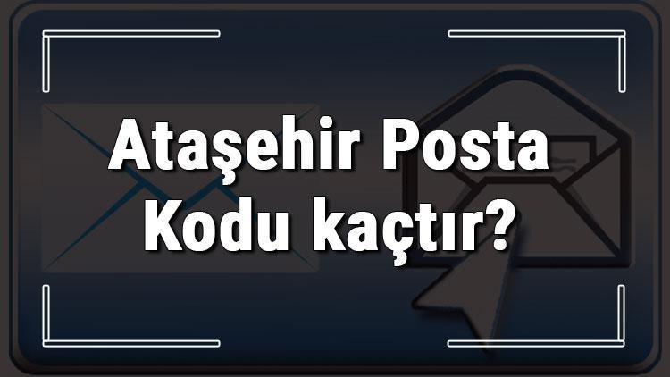 Ataşehir Posta Kodu kaçtır İstanbulun ilçesi Ataşehirin ve mahallelerinin Posta Kodları