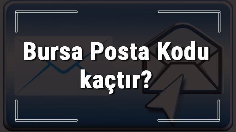 Bursa Posta Kodu kaçtır Bursa ili ve ilçelerinin Posta Kodları