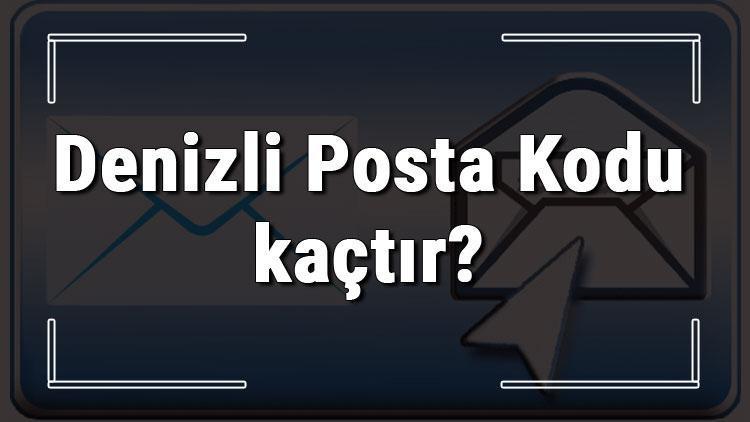 Denizli Posta Kodu kaçtır Denizli ili ve ilçelerinin Posta Kodları