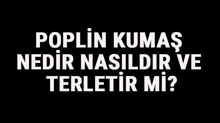 Poplin Kumaş Nedir, Nasıldır Ve Terletir Mi? Poplin Kumaş Özellikleri Ve Kullanım Alanları