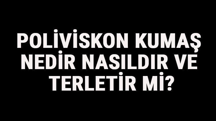 Poliviskon Kumaş Nedir, Nasıldır Ve Terletir Mi? Poliviskon Kumaş Özellikleri Ve Kullanım Alanları