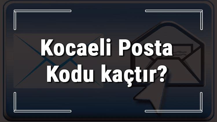 Kocaeli Posta Kodu kaçtır Kocaeli ili ve İlçelerinin Posta Kodları