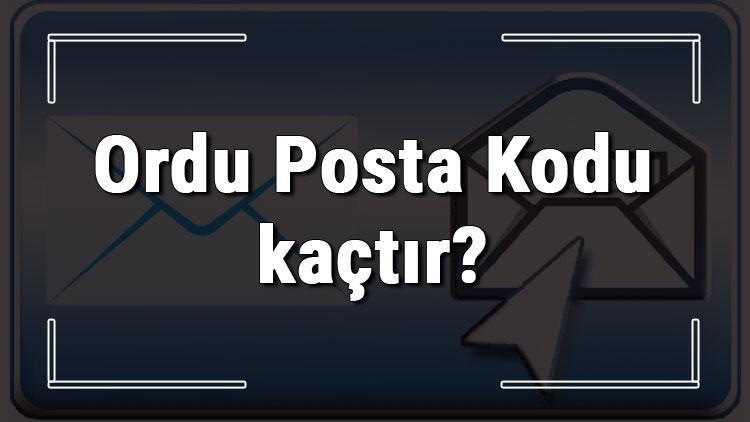 Ordu Posta Kodu kaçtır Ordu ili ve ilçelerinin Posta Kodları