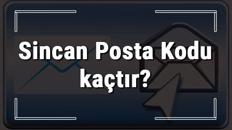 Sincan Posta Kodu kaçtır Ankaranın ilçesi Sincanın ve mahallelerinin Posta Kodları